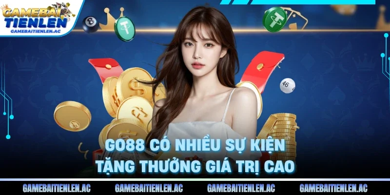 Go88 có nhiều sự kiện tặng thưởng giá trị cao