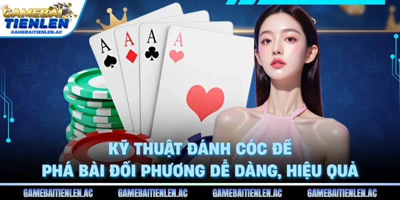 Kỹ thuật đánh cóc để phá bài đối phương