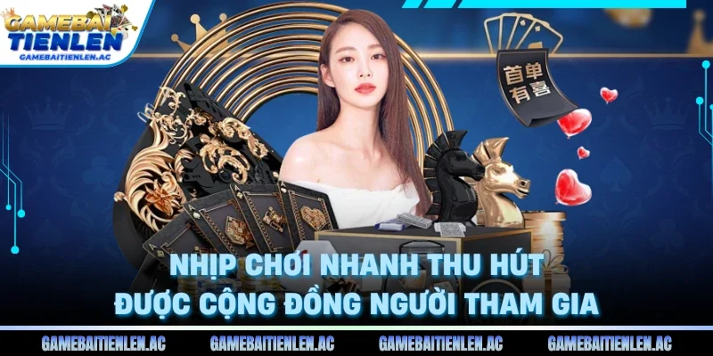 Nhịp chơi nhanh thu hút được cộng đồng người tham gia